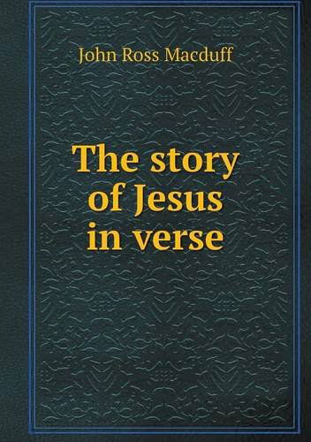 Cover for John R. Macduff · The Story of Jesus in Verse (Paperback Book) (2013)