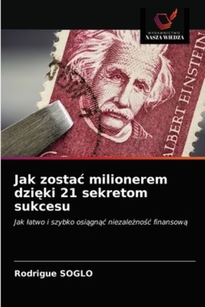 Cover for Rodrigue Soglo · Jak zostac milionerem dzi?ki 21 sekretom sukcesu (Paperback Book) (2021)