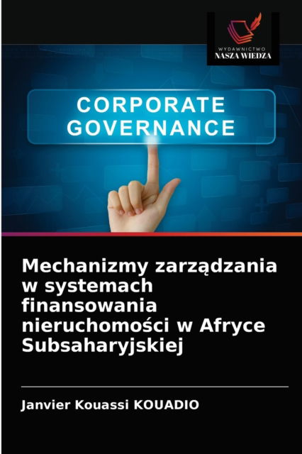 Cover for Janvier Kouassi Kouadio · Mechanizmy zarz?dzania w systemach finansowania nieruchomo?ci w Afryce Subsaharyjskiej (Paperback Book) (2021)