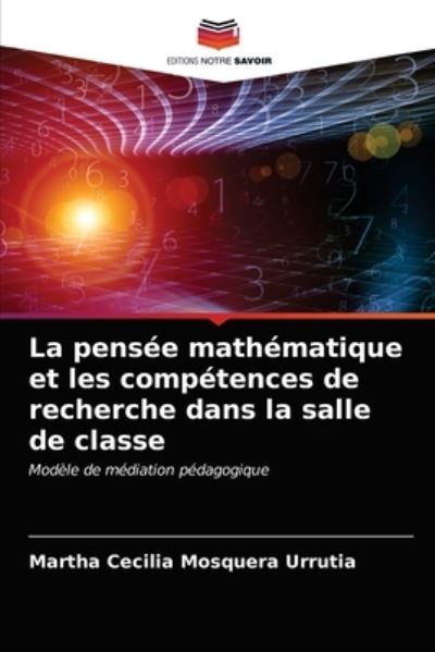 Cover for Martha Cecilia Mosquera Urrutia · La pensee mathematique et les competences de recherche dans la salle de classe (Paperback Book) (2021)