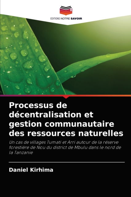 Processus de decentralisation et gestion communautaire des ressources naturelles - Daniel Kirhima - Books - Editions Notre Savoir - 9786203982220 - September 15, 2021