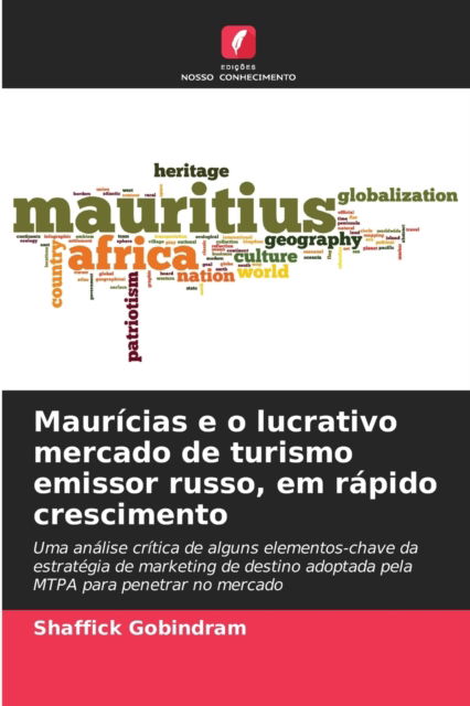 Cover for Shaffick Gobindram · Mauricias e o lucrativo mercado de turismo emissor russo, em rapido crescimento (Paperback Book) (2021)
