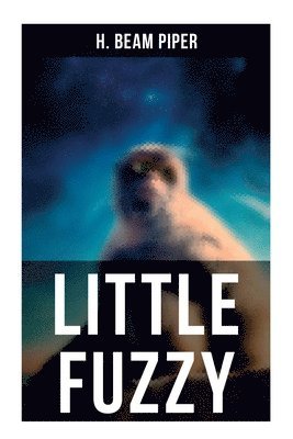 Cover for H. Beam Piper · Little Fuzzy (Bok) (2022)