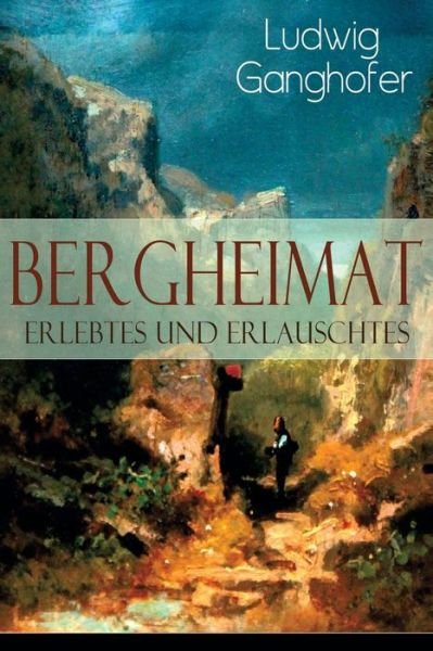 Cover for Ludwig Ganghofer · Bergheimat (Paperback Book) (2018)