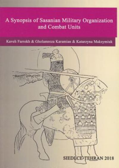 Cover for Kaveh Farrokh · A Synopsis of Sasanian Military Organization and Combat Units (Paperback Book) (2018)