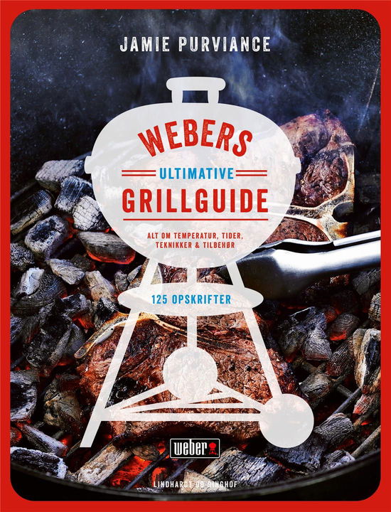 Webers Ultimative grillguide - Jamie Purviance - Bøger - Lindhardt og Ringhof - 9788711917220 - 10. oktober 2019