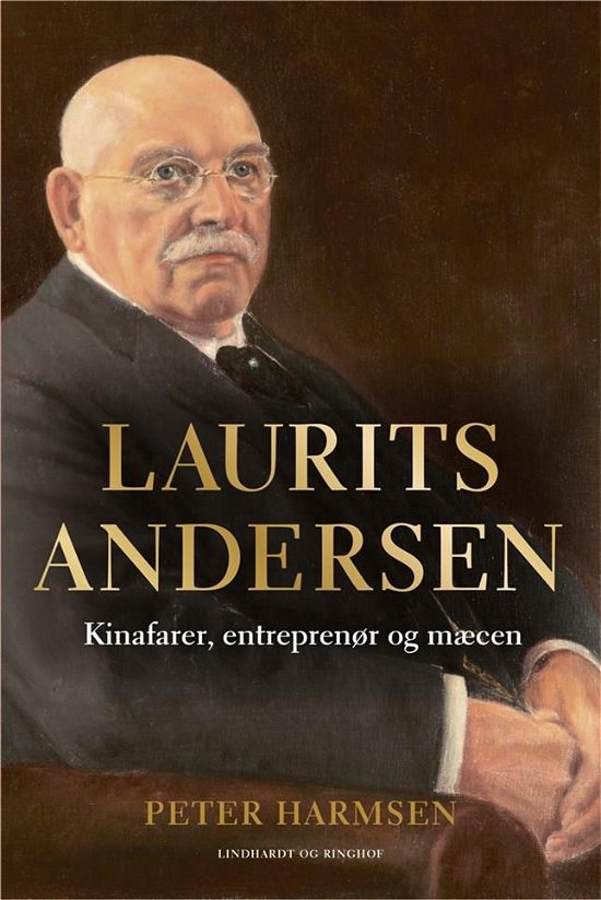 Cover for Peter Harmsen · Laurits Andersen - Kinafarer, entreprenør og mæcen (Inbunden Bok) [2:a utgåva] (2020)