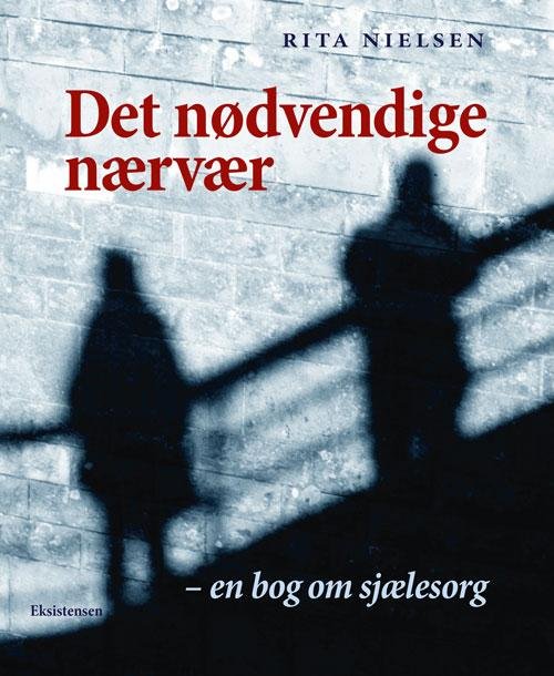 Cover for Rita Nielsen · Det nødvendige nærvær (Hæftet bog) [1. udgave] (2016)