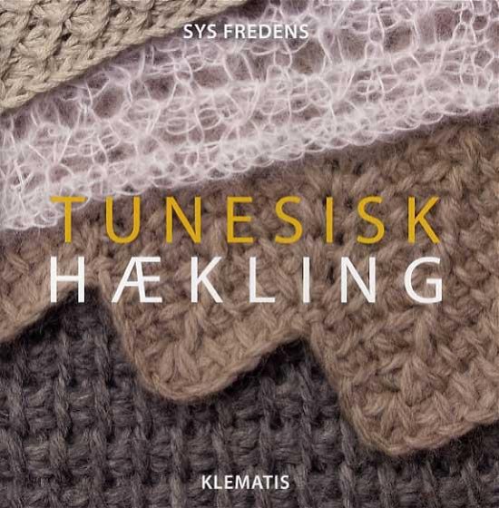 Cover for Sys Fredens · Tunesisk hækling (Sewn Spine Book) [1th edição] (2014)