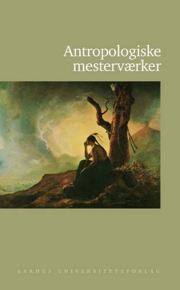 Cover for Ole Høiris · Antropologiske mesterværker (Gebundesens Buch) [1. Ausgabe] [Indbundet] (2007)