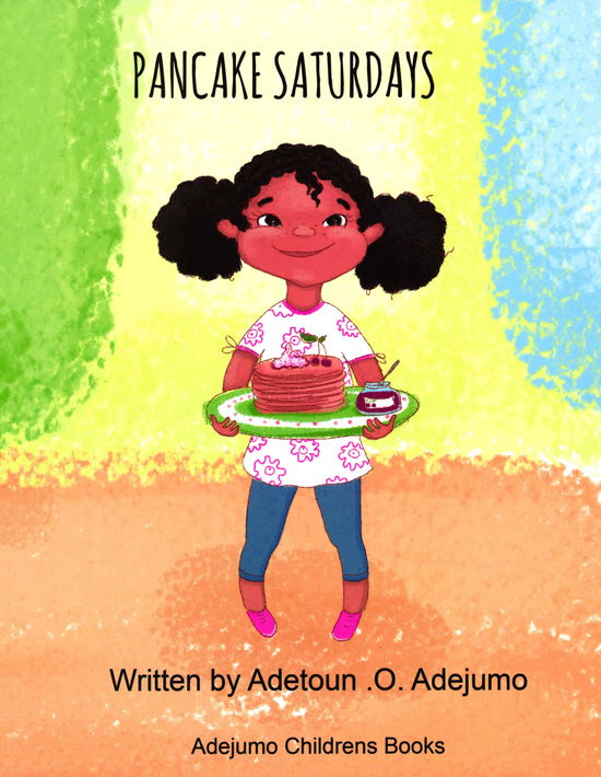 Cover for Adetoun .O. Adejumo · Pancake Saturdays (Bound Book) [1st edition] (2018)