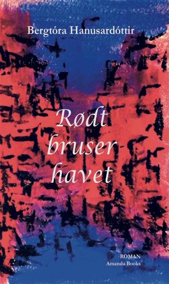 Cover for Bergtóra Hanusardóttir · Rødt bruser havet (Inbunden Bok) [1:a utgåva] (2019)