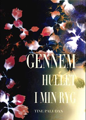 Cover for Tine Paludan · Gennem hullet i min ryg (Sewn Spine Book) [1st edition] (2022)