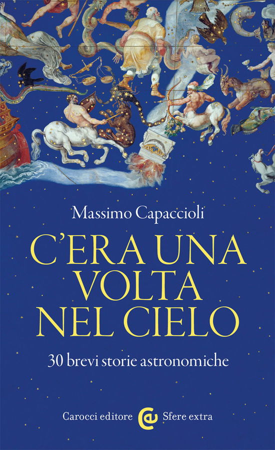 Cover for Massimo Capaccioli · C'era Una Volta Nel Cielo. 30 Brevi Storie Astronomiche (Book)