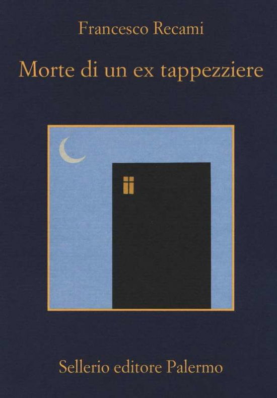 Morte Di Un Ex Tappezziere - Francesco Recami - Kirjat - Sellerio di Giorgianni - 9788838935220 - torstai 9. kesäkuuta 2016