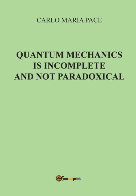 Cover for Carlo Maria Pace · Quantum Mechanics is incomplete and not paradoxical (Paperback Book) (2016)