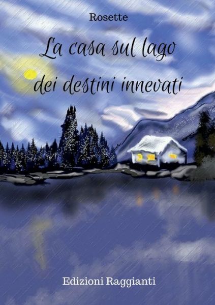 Cover for Rosette · La casa sul lago dei destini innevati (Paperback Book) (2017)