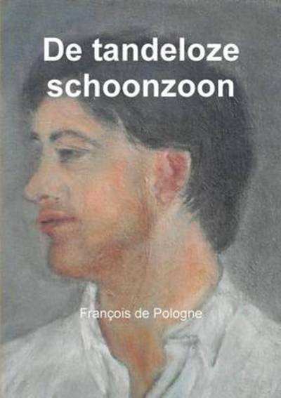 Cover for François De Pologne · De Tandeloze Schoonzoon (Paperback Book) [Dutch edition] (2014)