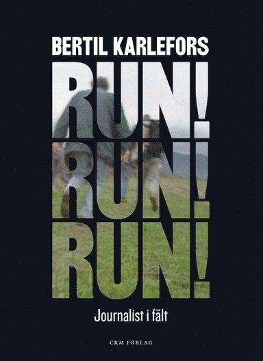 Cover for Bertil Karlefors · Run, run, run! : journalist i fält (Bound Book) (2014)