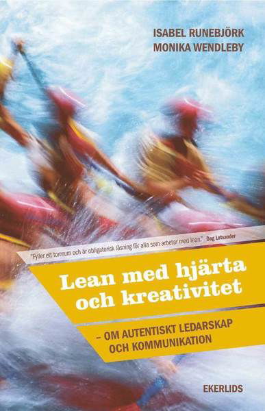 Cover for Monika Wendleby · Lean med hjärta och kreativitet : om autentiskt ledarskap och kommunikation (Book) (2013)