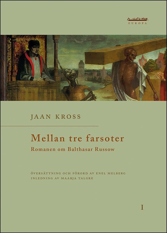 Cover for Jaan Kross · Mellan tre farsoter : 1 : Romanen om Balthasar Russow (Book) (2024)