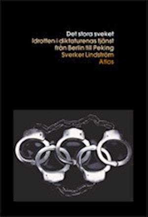 Cover for Sverker Lindström · Det stora sveket : den olympiska rörelsen i diktaturens tjänst (Bound Book) (2008)