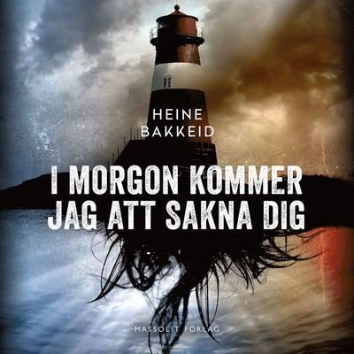 Cover for Heine Bakkeid · Thorkild Aske: I morgon kommer jag att sakna dig (Lydbok (MP3)) (2017)