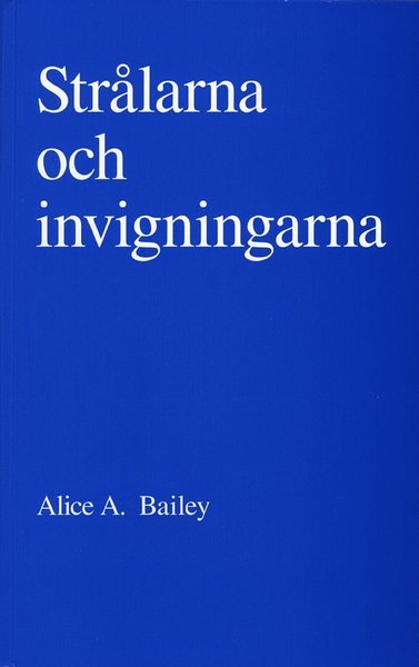 Cover for Alice A. Bailey · Strålarna och invigningarna (Book) (2007)