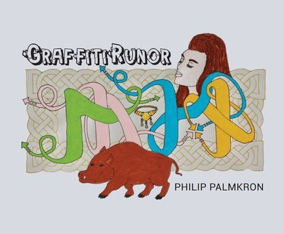 Cover for Philip Palmkron · Graffitirunor (Bound Book) (2022)