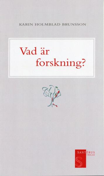 Vad är forskning? - Karin Holmblad Brunsson - Książki - Santérus Förlag - 9789189449220 - 20 września 2001