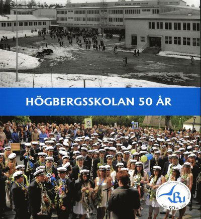 Cover for Eva Wikström Bertil Danielsson · Högbergsskolan 50 år Ludvika (Hardcover Book) (2010)