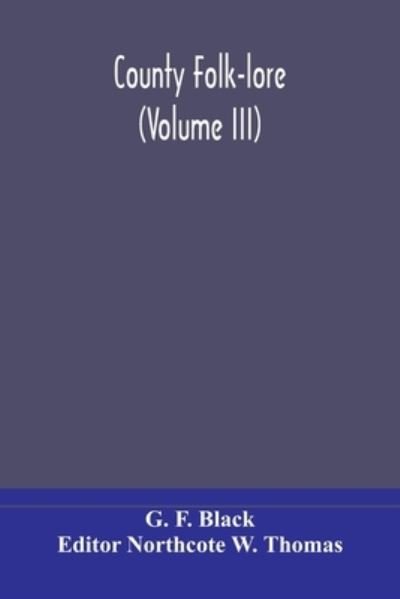 Cover for G F Black · County Folk-lore (Volume III) (Taschenbuch) (2020)