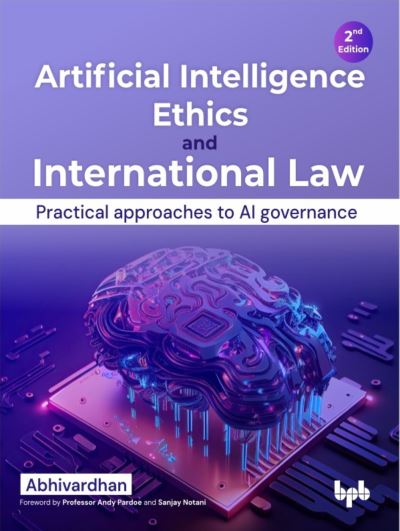 Cover for Abhivardhan · Artificial Intelligence Ethics and International Law -: Practical approaches to AI governance (Paperback Book) (2023)