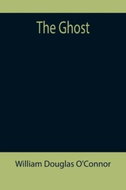 Cover for William Douglas O'Connor · The Ghost (Paperback Book) (2022)