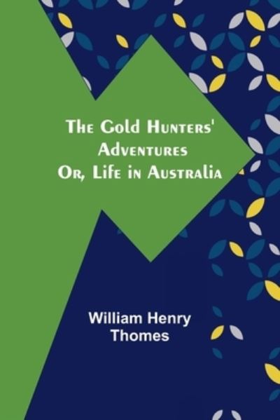 Cover for William Henry Thomes · The Gold Hunters' Adventures; Or, Life in Australia (Pocketbok) (2022)