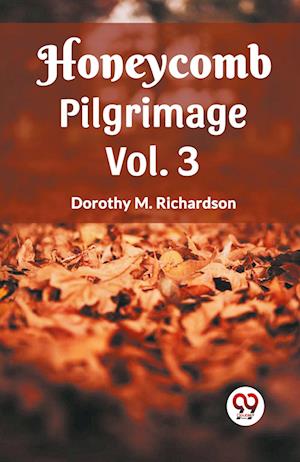 Cover for Dorothy M Richardson · Honeycomb Pilgrimage Vol. 3 (Pocketbok) (2024)