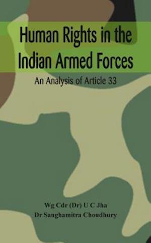 Cover for Dr. U. C. Jha · Human Rights in the Indian Armed Forces: An Analysis of Article 33 (Gebundenes Buch) (2018)