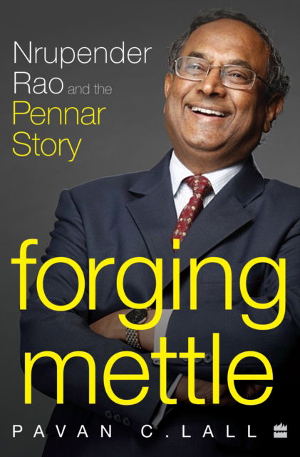 Forging Mettle: Nrupender Rao and the Pennar Story - Pavan C. Lall - Books - HarperCollins Publishers India - 9789394407220 - August 26, 2022