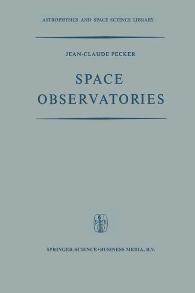 Cover for Jean-Claude Pecker · Space Observatories - Astrophysics and Space Science Library (Pocketbok) [Softcover reprint of the original 1st ed. 1970 edition] (2013)