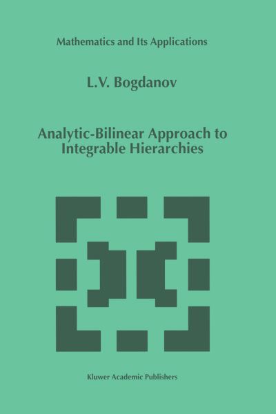 Analytic-bilinear Approach to Integrable Hierarchies - Mathematics and Its Applications - L.v. Bogdanov - Books - Springer - 9789401059220 - October 10, 2012