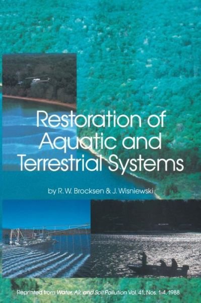 Cover for R W Brocksen · Restoration of Aquatic and Terrestrial Systems: Proceedings of a Special Water Quality Session Dealing with the Restoration of Acidified Waters in conjunction with the Annual Meeting of the North American Fisheries Society held in Toronto, Ontario, Canada (Pocketbok) [Softcover reprint of the original 1st ed. 1988 edition] (2011)