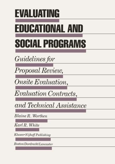 Cover for Blaine R. Worthen · Evaluating Educational and Social Programs: Guidelines for Proposal Review, Onsite Evaluation, Evaluation Contracts, and Technical Assistance - Evaluation in Education and Human Services (Pocketbok) [Softcover reprint of the original 1st ed. 1987 edition] (2012)