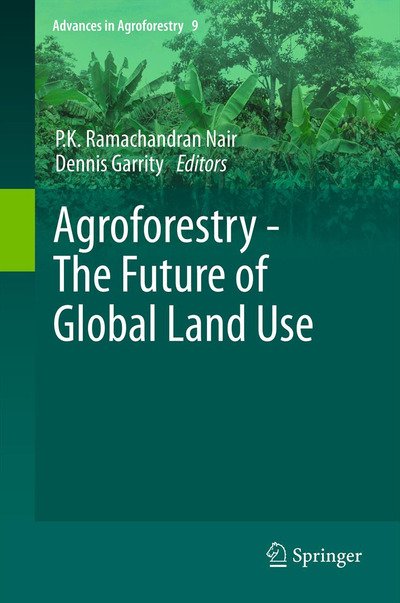 Cover for P K Ramachandran Nair · Agroforestry - The Future of Global Land Use - Advances in Agroforestry (Taschenbuch) [2012 edition] (2014)