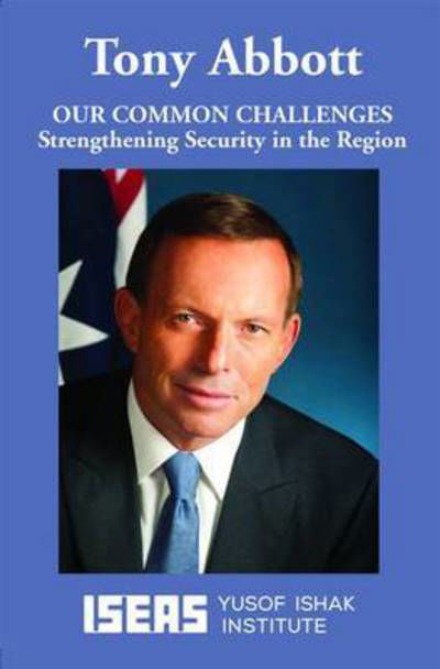 Cover for Tony Abbott · Our Common Challenges: Strengthening Security in the Region - The Singapore Lecture Series (Paperback Book) (2015)
