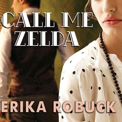 Cover for Erika Robuck · Call Me Zelda (CD) (2013)