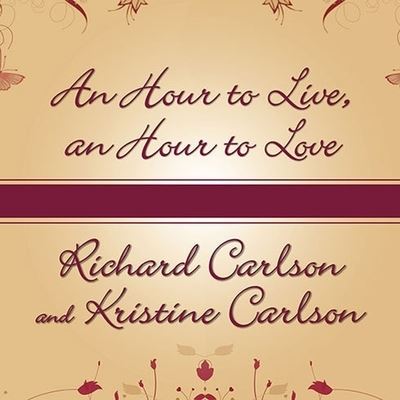 Cover for Kristine Carlson · An Hour to Live, an Hour to Love Lib/E (CD) (2008)