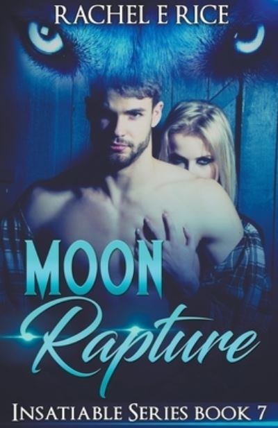 Moon Rapture - Rachel E Rice - Livres - Rachel E Rice - 9798201169220 - 10 décembre 2021