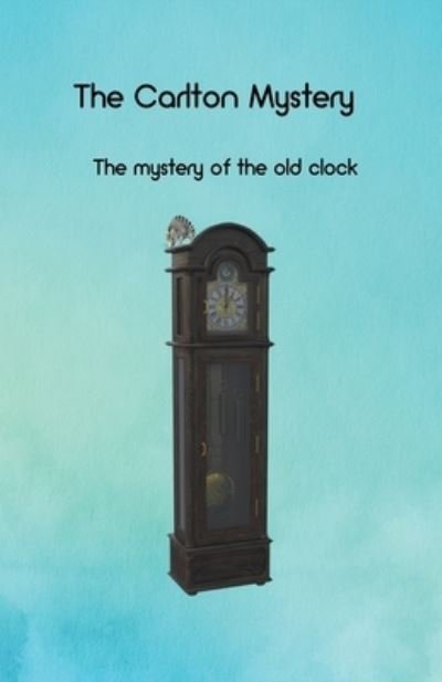 Cover for Creager, Charles, Sr · The Carlton Mystery: The mystery of the old clock (Taschenbuch) (2022)