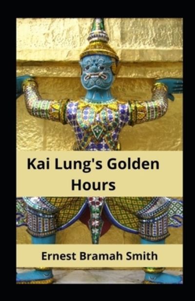 Cover for Ernest Bramah Smith · Kai Lung's Golden Hours illustrated (Paperback Book) (2021)