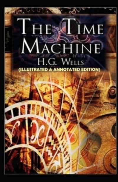 Cover for H G Wells · The Time Machine (Paperback Book) [Illustrated &amp; Annotated edition] (2021)